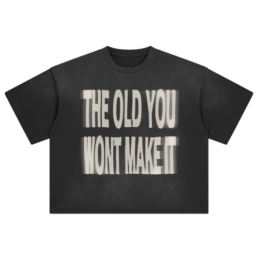 THE OLD YOU WON’T MAKE IT TEE (BLACK)