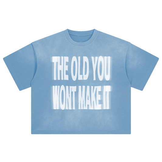 THE OLD YOU WON’T MAKE IT TEE BLUE (Pre-Order)